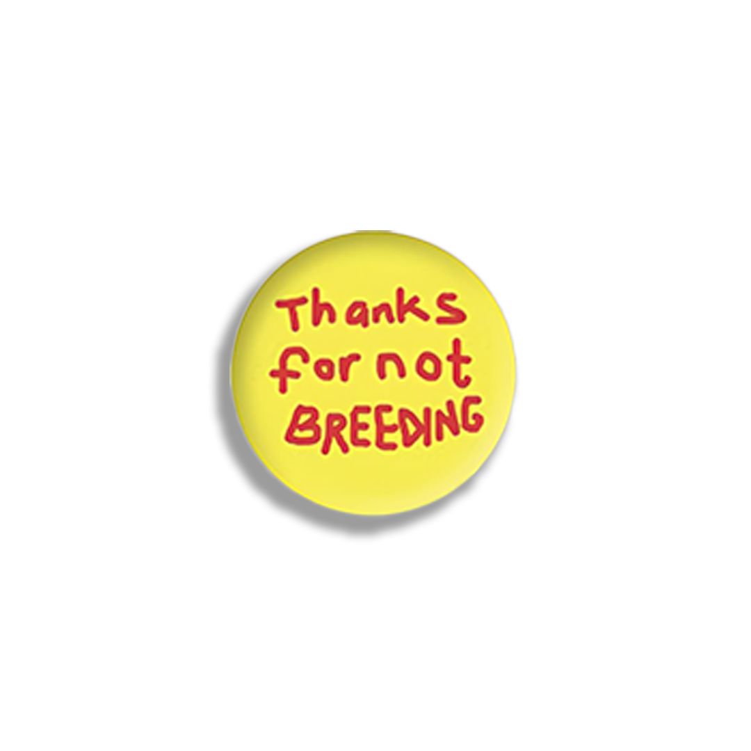Thanks for not breeding Badge Paul Yore - Third Drawer Down