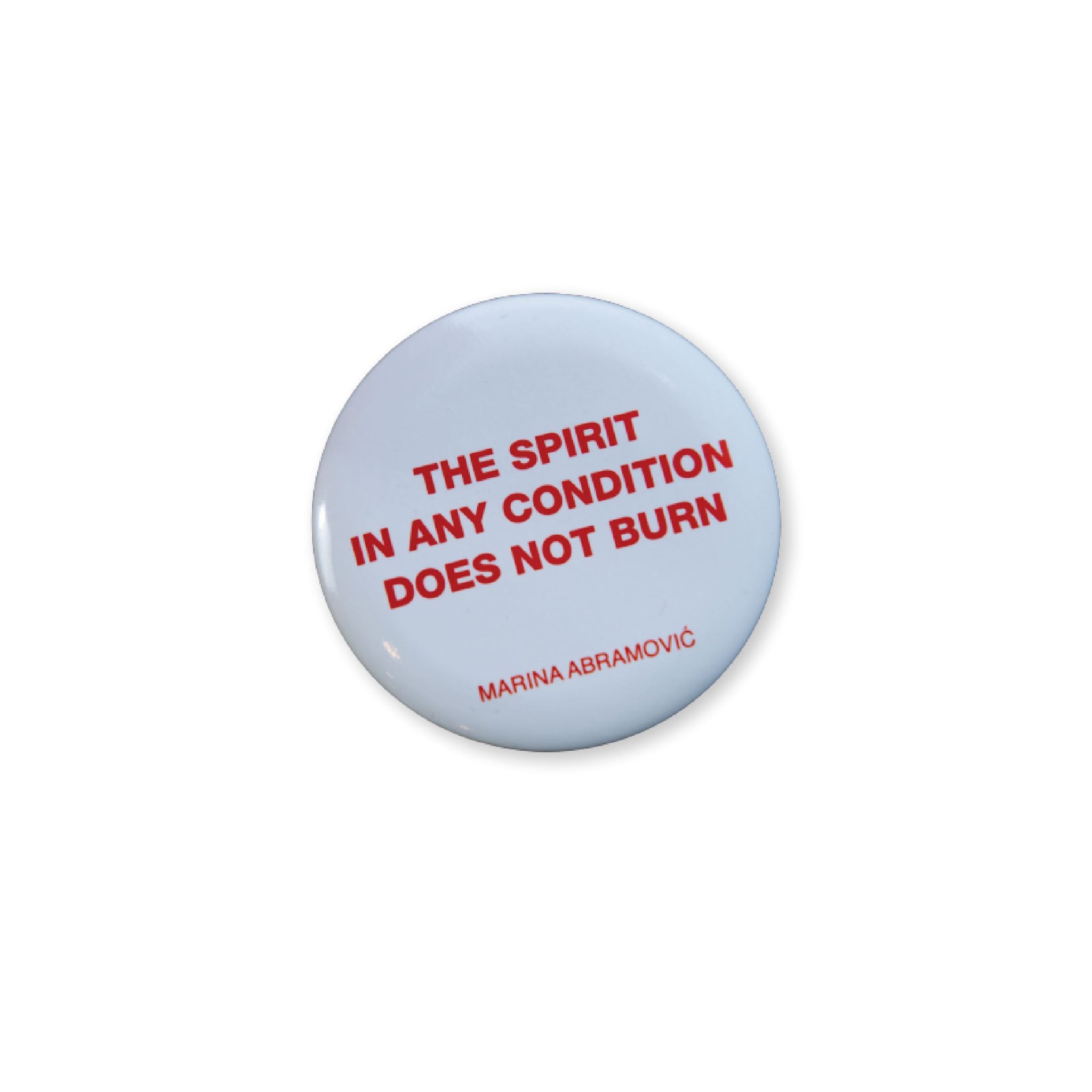 Spirit in Any Condition Does Not Burn Pin Badge x Marina Abramovic - Third Drawer Down
