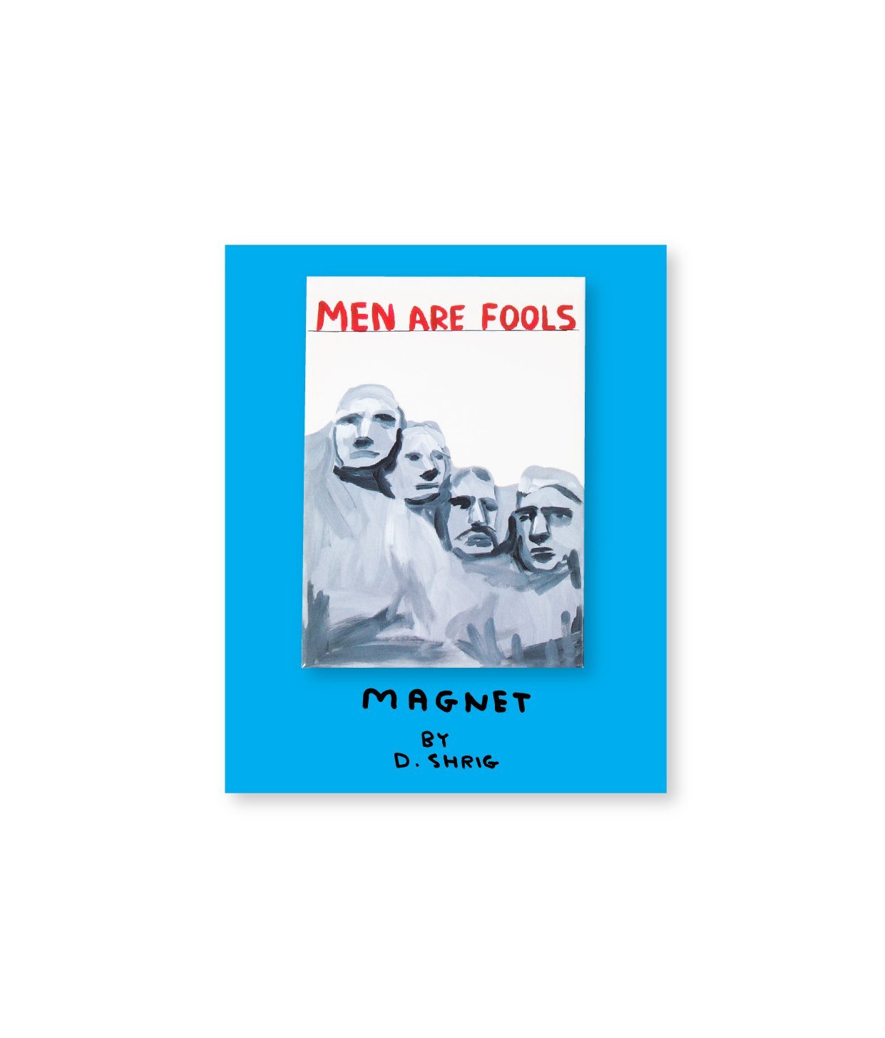 Men Are Fools Magnet x David Shrigley - Third Drawer Down