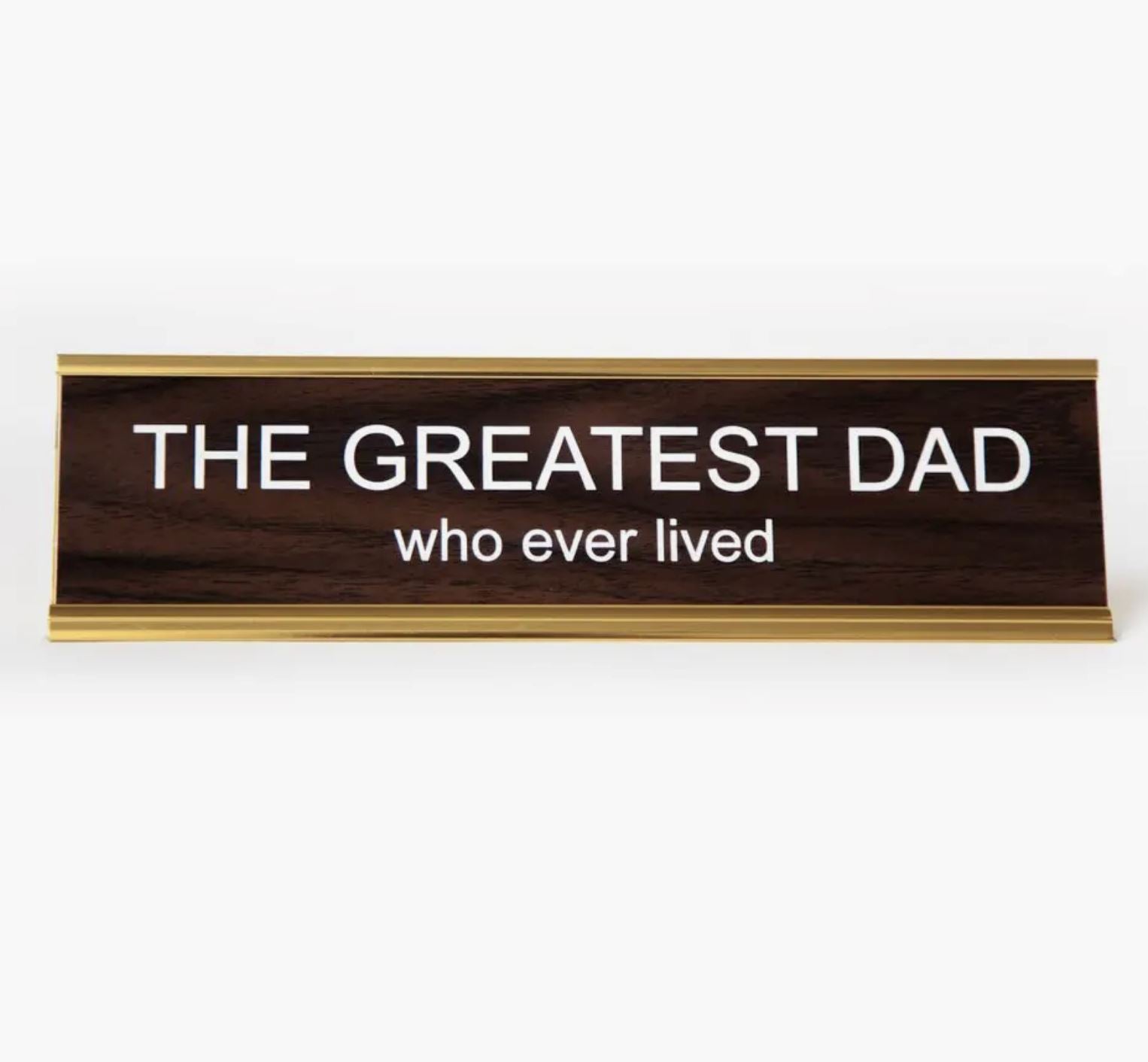 Greatest Dad Who Ever Lived Nameplate - Third Drawer Down