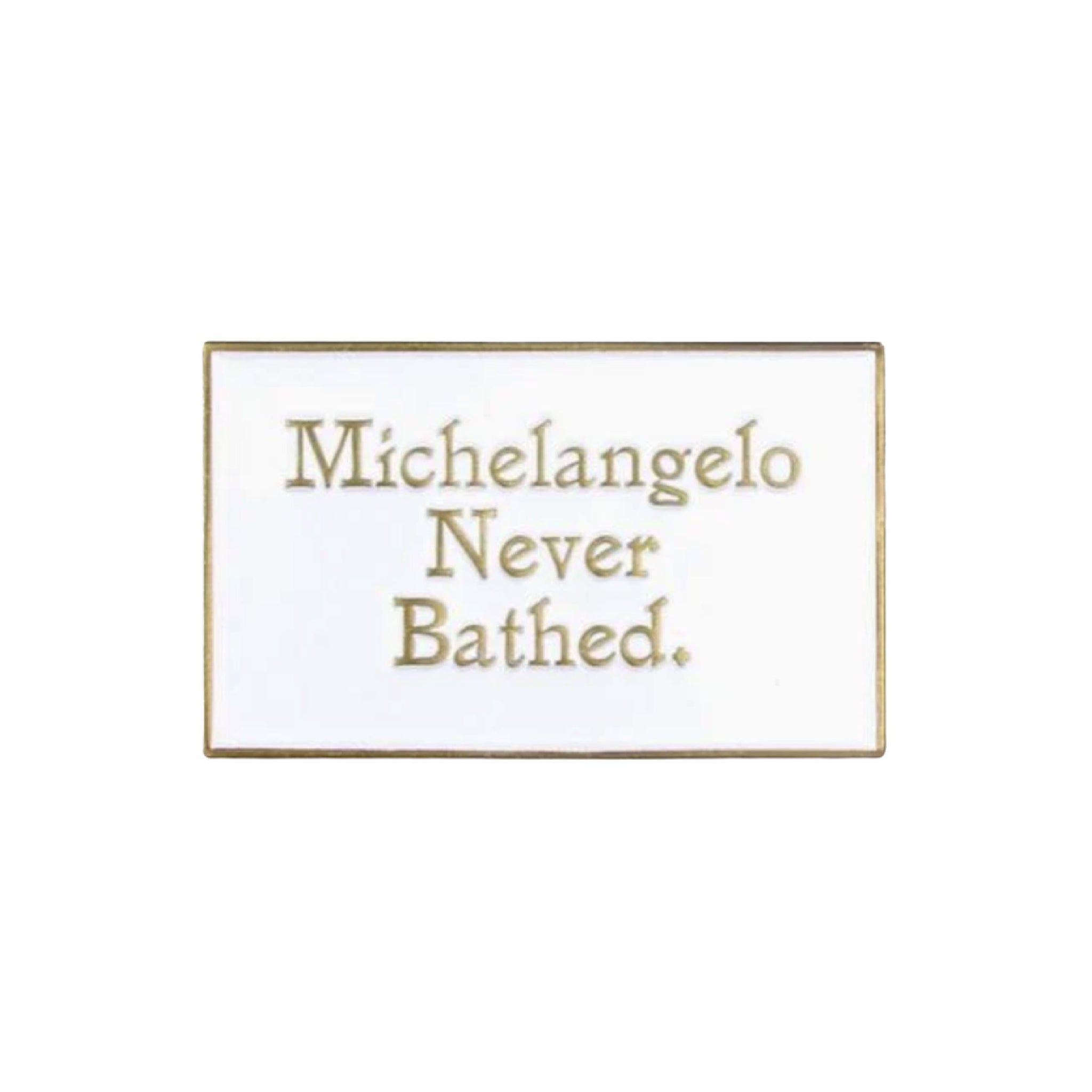 Michelangelo Never Bathed Enamel Pin - Pin Museum - Third Drawer Down