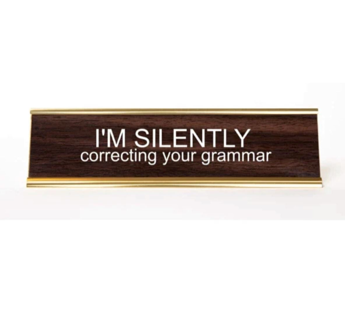 I'm Silently Correcting Your Grammar Nameplate - Third Drawer Down