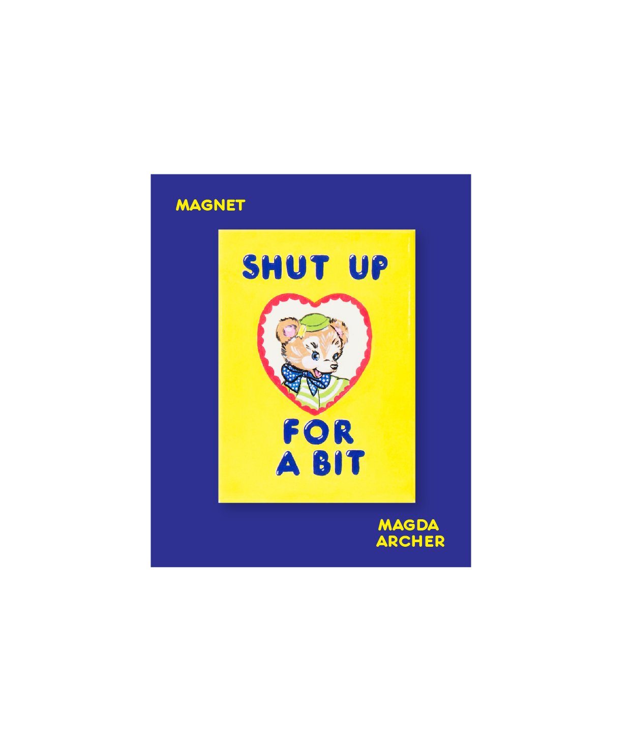 Shut Up For A Bit Magnet x Magda Archer - Third Drawer Down