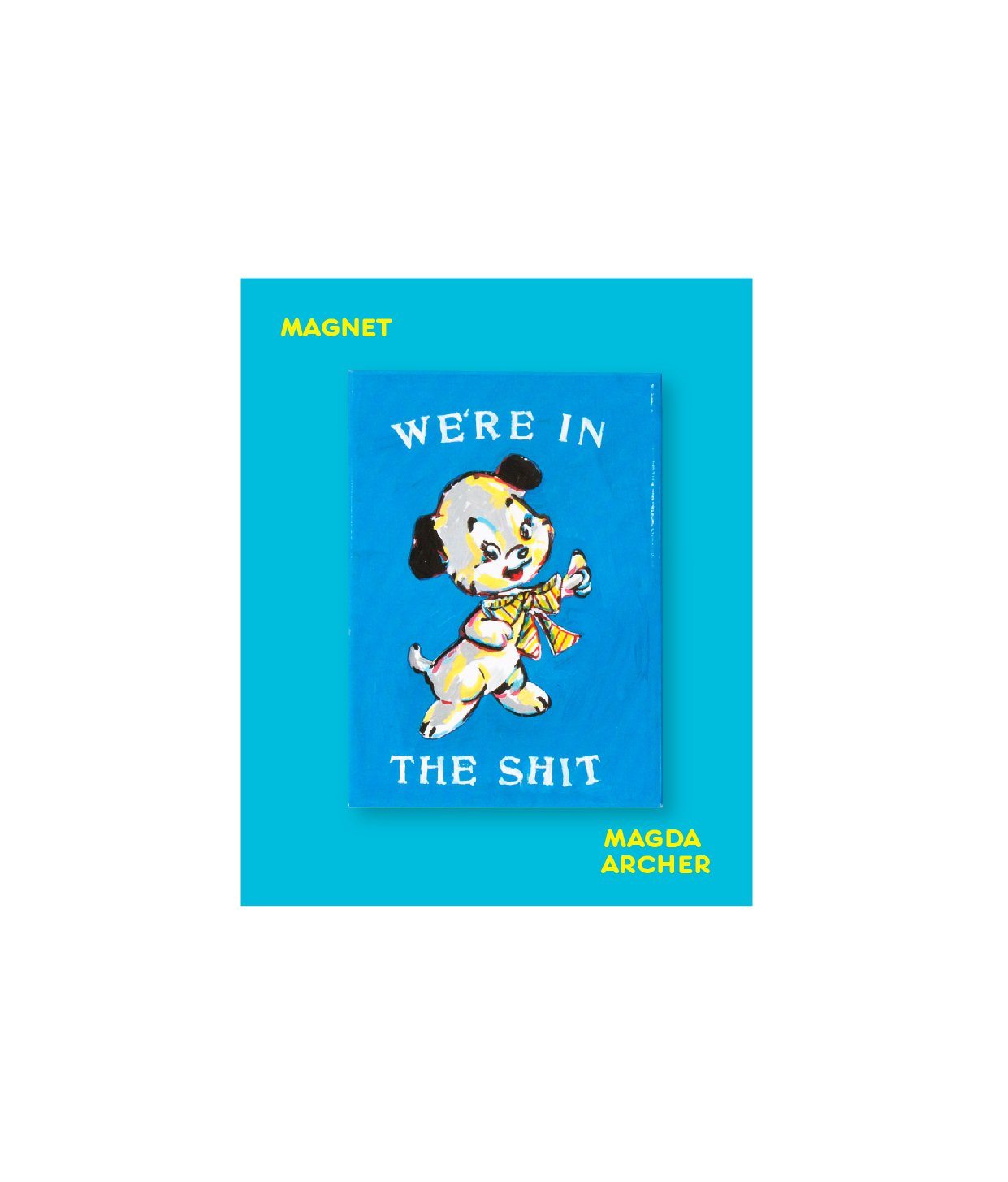 We're In The Sh*t Magnet x Magda Archer - Third Drawer Down