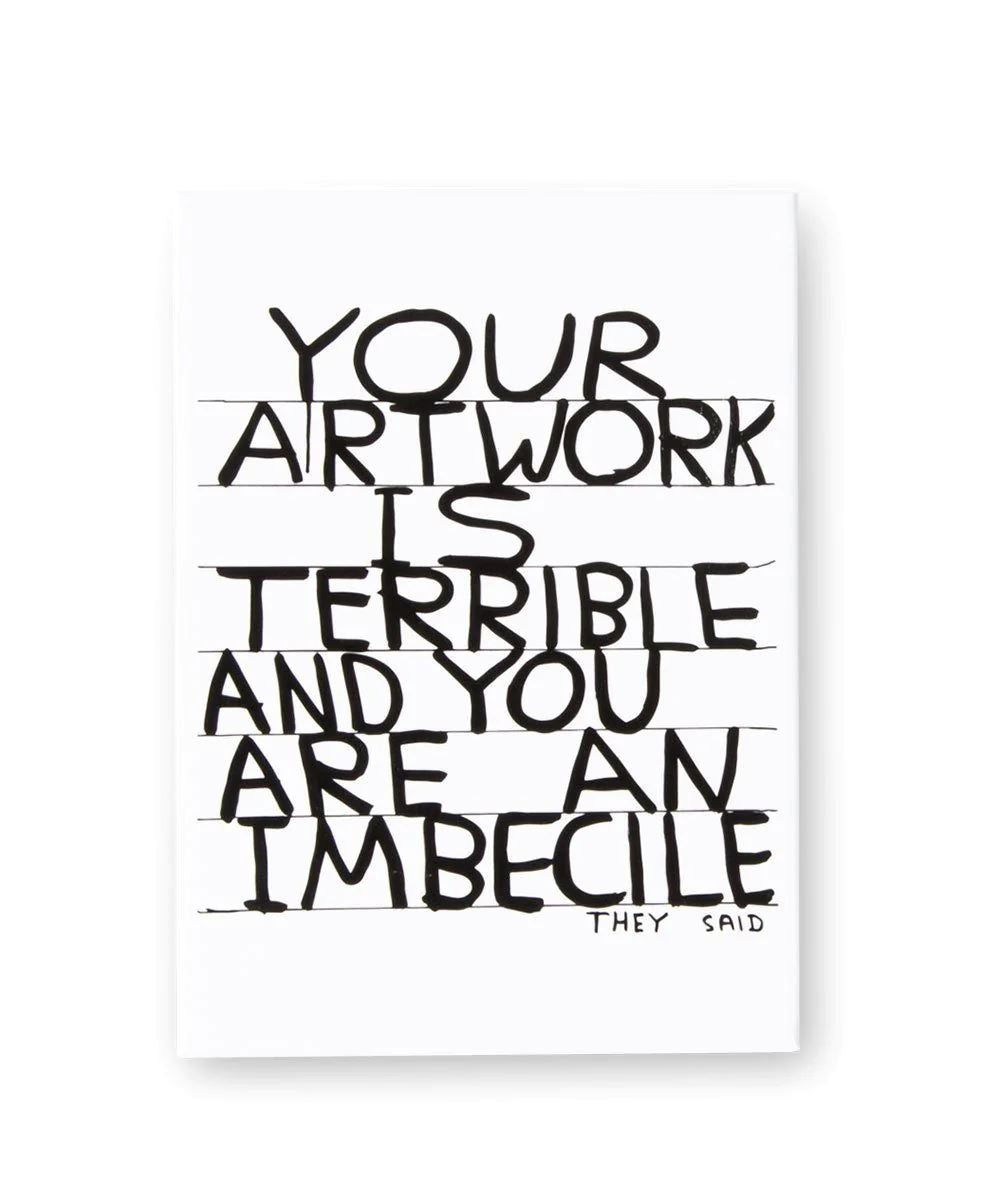 Your Artwork is Terrible Magnet x David Shrigley - Third Drawer Down