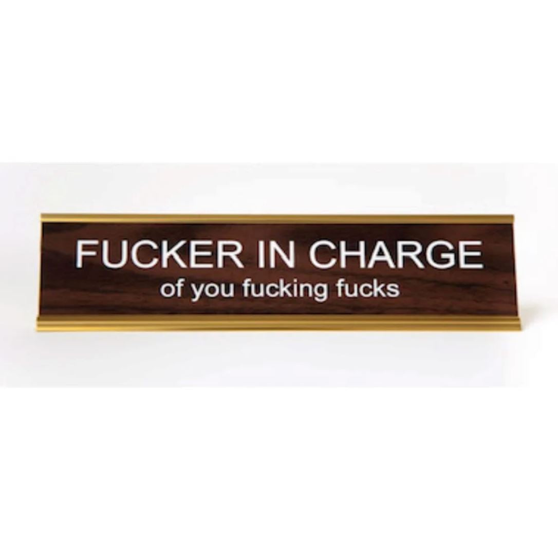 F*cker In Charge Nameplate - Third Drawer Down