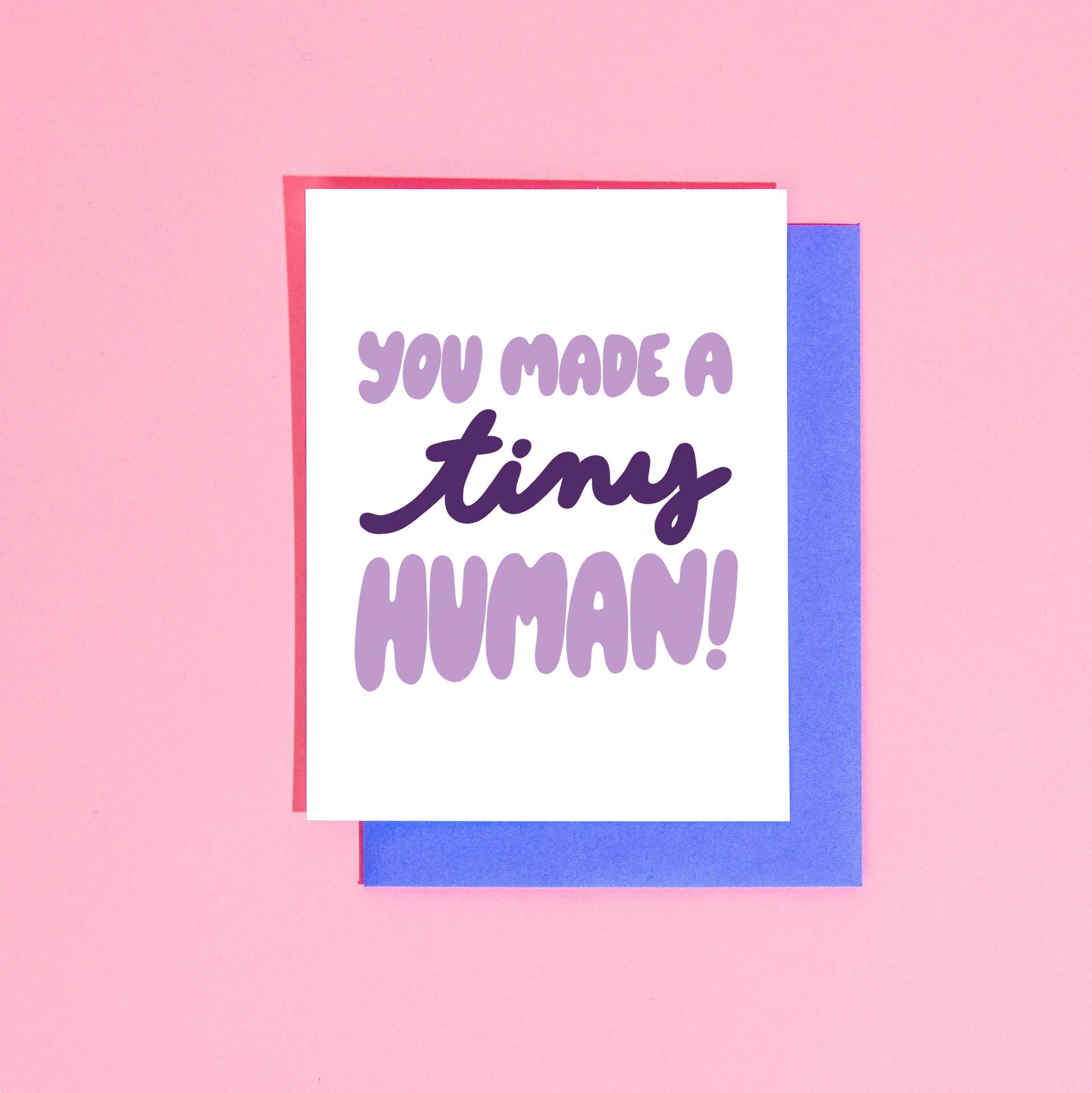 You Made a Tiny Human Greeting Card - Third Drawer Down